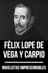 Novelistas Imprescindibles - Félix Lope de Vega y Carpio - Félix Lope Vega y de Carpio - ebook