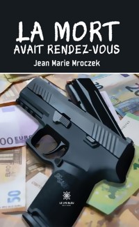La mort avait rendez-vous - Jean Marie Mroczek - ebook