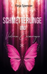 Schmetterlinge und verlorene Erinnerungen - Finja Spencer - ebook