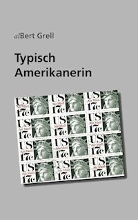 Typisch Amerikanerin - alBert Grell - ebook