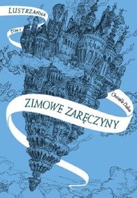 Zimowe zaręczyny Lustrzanna Tom 1 - Christelle Dabos - książka