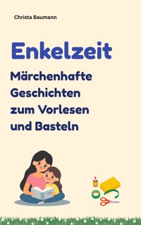 EnkelZeit- Märchenhafte Geschichten zum Vorlesen und Basteln - Christa Baumann - ebook