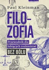 Filozofia. Przewodnik dla lubiących rozkminiać bez bólu - Kleinman Paul - ebook