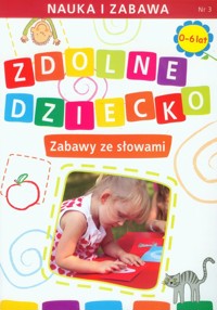 Zdolne dziecko Zabawy ze słowami 0-6 lat - Joanna Paruszewska - książka