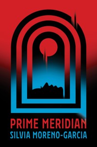 Prime Meridian - Moreno-Garcia Silvia - ebook