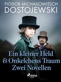 Ein kleiner Held & Onkelchens Traum - Zwei Novellen - Fjodor M. Dostojewski - ebook