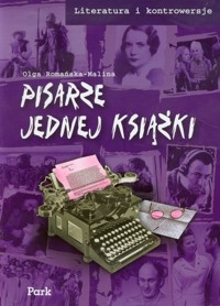 Literatura i kontrowersje Pisarze jednej książki - Romańska-Malina Olga - książka