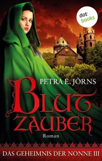 Das Geheimnis der Nonne - Dritter Roman: Blutzauber - Petra E. Jörns - ebook