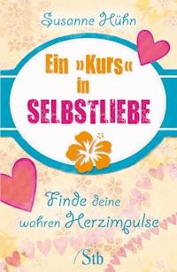 Ein Kurs in Selbstliebe - Susanne Huhn - ebook