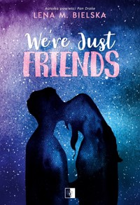 We're Just Friends - Bielska Lena M. - książka