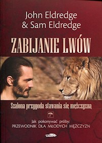 Zabijanie lwów - Eldredge John, Eldredge Sam - książka
