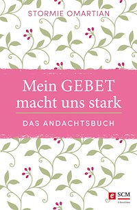 Mein Gebet macht uns stark - das Andachtsbuch - Stormie Omartian - ebook