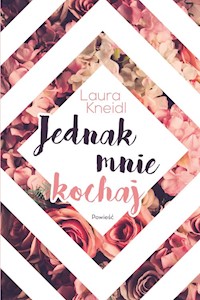 Jednak mnie kochaj - Laura Kneidl - książka