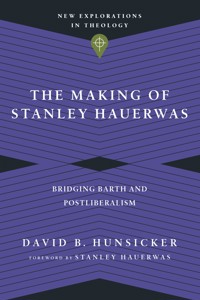 The Making of Stanley Hauerwas - David B. Hunsicker - ebook