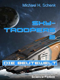 Sky-Troopers 2 - Die Beutewelt - Michael Schenk - ebook