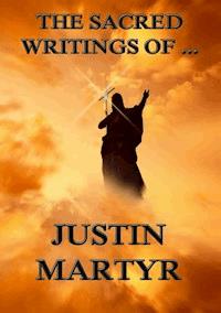 The Sacred Writings of Justin Martyr - Justin Martyr - ebook