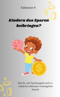 Kindern das sparen beibringen - Fabienne P. - ebook