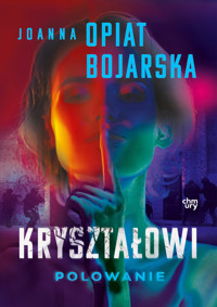 Kryształowi. Polowanie. Tom 3 - Joanna Opiat-Bojarska - książka