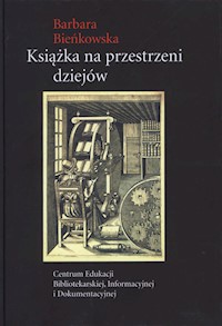 Książka na przestrzeni dziejów - Bieńkowska Barbara - ebook + książka
