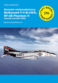Samolot wielozadaniowy McDonnell F-4 B/J/N/S, RF-4B Phantom II (wersje morskie USA) - Dąbrowski Marek - książka