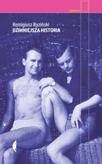 Dziwniejsza historia - Remigiusz Ryziński - ebook + książka