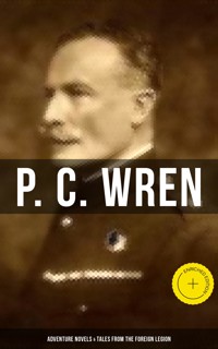 P. C. Wren: Adventure Novels & Tales From the Foreign Legion - P. C. Wren - ebook