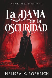 La dama de la oscuridad - Melissa K. Roehrich - ebook