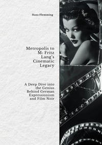 Metropolis to M:  Fritz Lang's Cinematic Legacy - Hans Flemming - ebook