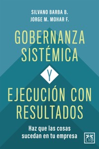 Gobernanza sistémica y ejecución con resultados - Jorge M. Mohar - ebook