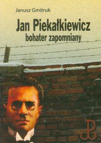 Jan Piekałkiewicz bohater zapomniany - Gmitruk Janusz - książka