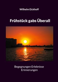 Frühstück gabs Überall - Wilhelm Eickhoff - ebook