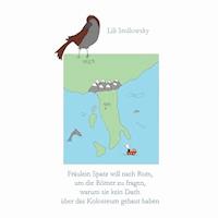 Fräulein Spatz will nach Rom, um die Römer zu fragen, warum sie kein Dach über das Kolosseum gebaut haben - Lili Stollowsky - ebook