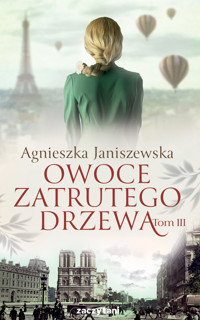 Owoce zatrutego drzewa. Tom III - Janiszewska Agnieszka - ebook + audiobook