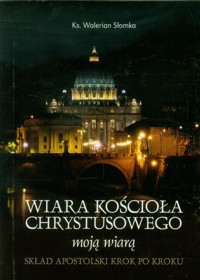 Wiara Kościoła Chrystusowego moją wiarą - Słomka Walerian - książka