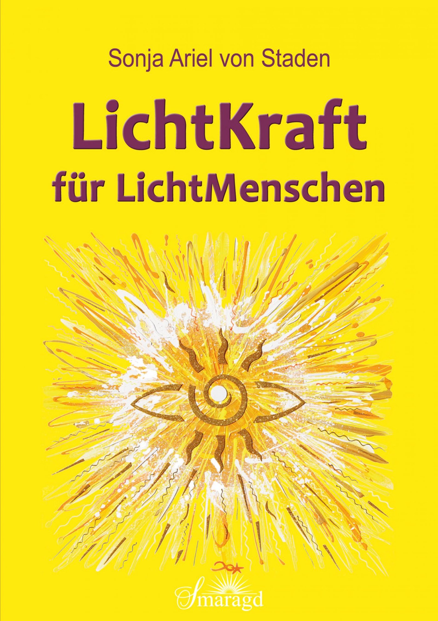 LichtKraft für LichtMenschen - Sonja Ariel von Staden - ebook