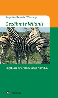 Gezähmte Wildnis - Angelika Keusch-Wannags - ebook