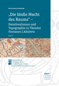 "Die bloße Macht des Raums" – Detailrealismus und Topographie in Theodor Fontanes L'Adultera - Maria Antonia Schellstede - ebook
