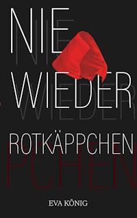 Nie wieder Rotkäppchen - Eva König - ebook