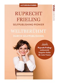 Weltberühmt durch Self-Publishing - Wilhelm Ruprecht Frieling - ebook