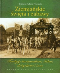 Ziemiańskie święta i zabawy - Pruszak Tomasz Adam - książka