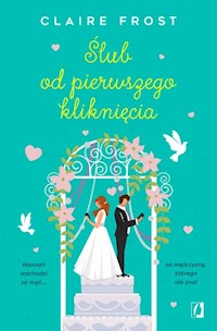 Ślub od pierwszego kliknięcia - Frost Claire - książka