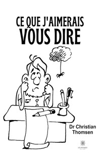 Ce que j’aimerais vous dire - Dr Christian Thomsen - ebook