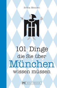 101 Dinge, die Sie über München wissen müssen - Britta Mentzel - ebook