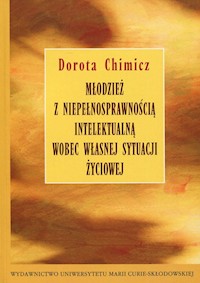 Młodzież z niepełnosprawnością intelektualną wobec własnej sytuacji życiowej - Chimicz Dorota - książka