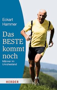 Das Beste kommt noch - Männer im Unruhestand - Eckart Hammer - ebook