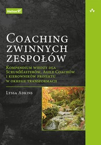 Coaching zwinnych zespołów. - Adkins Lyssa - książka