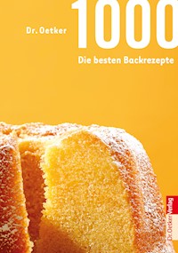 1000 - Die besten Backrezepte - Dr. Oetker - ebook