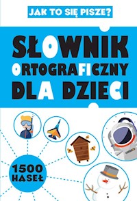 Słownik ortograficzny dla dzieci Jak to się pisze? -  - książka