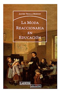 La moda reaccionaria en educación - Jaume Trilla Bernet - ebook