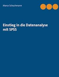 Einstieg in die Datenanalyse mit SPSS - Marco Schuchmann - ebook